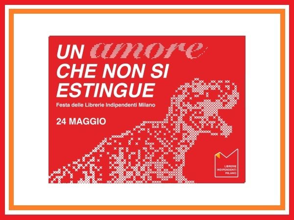 Un amore che non si estingue 2026 - Festa delle Librerie Indipendenti di Milano